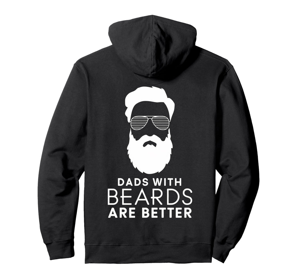 Dads Beards Are Better Hoodie - Unique Graphic Unisex - T-Shirt, Sweatshirt, Hoodie