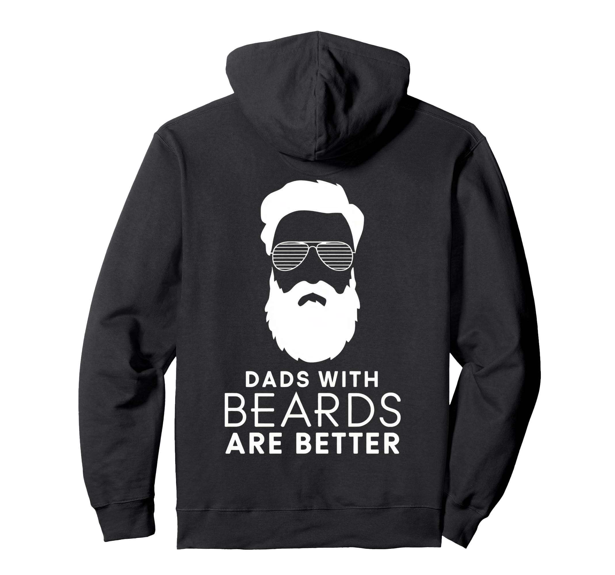 Dads Beards Are Better Hoodie - Unique Graphic Unisex - T-Shirt, Sweatshirt, Hoodie