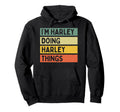 Im Harley Doing Harley Things Funny Hoodie - Novelty Apparel for Adults - T-Shirt, Sweatshirt, Hoodie