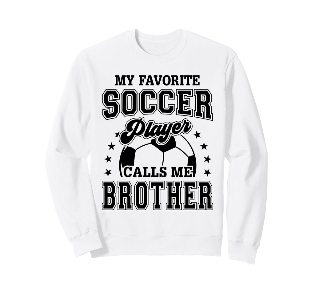 My Favorite Soccer Player Calls Me Sweatshirt - Novelty Apparel Men Women - T-Shirt, Sweatshirt, Hoodie