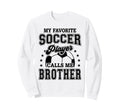 My Favorite Soccer Player Calls Me Sweatshirt - Novelty Apparel Men Women - T-Shirt, Sweatshirt, Hoodie