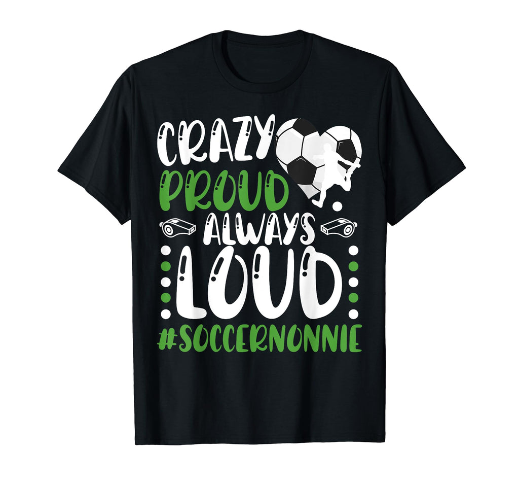 Crazy Proud Soccer Nonnie Soccer T-Shirt - Fun Novelty Design Unisex - T-Shirt, Sweatshirt, Hoodie