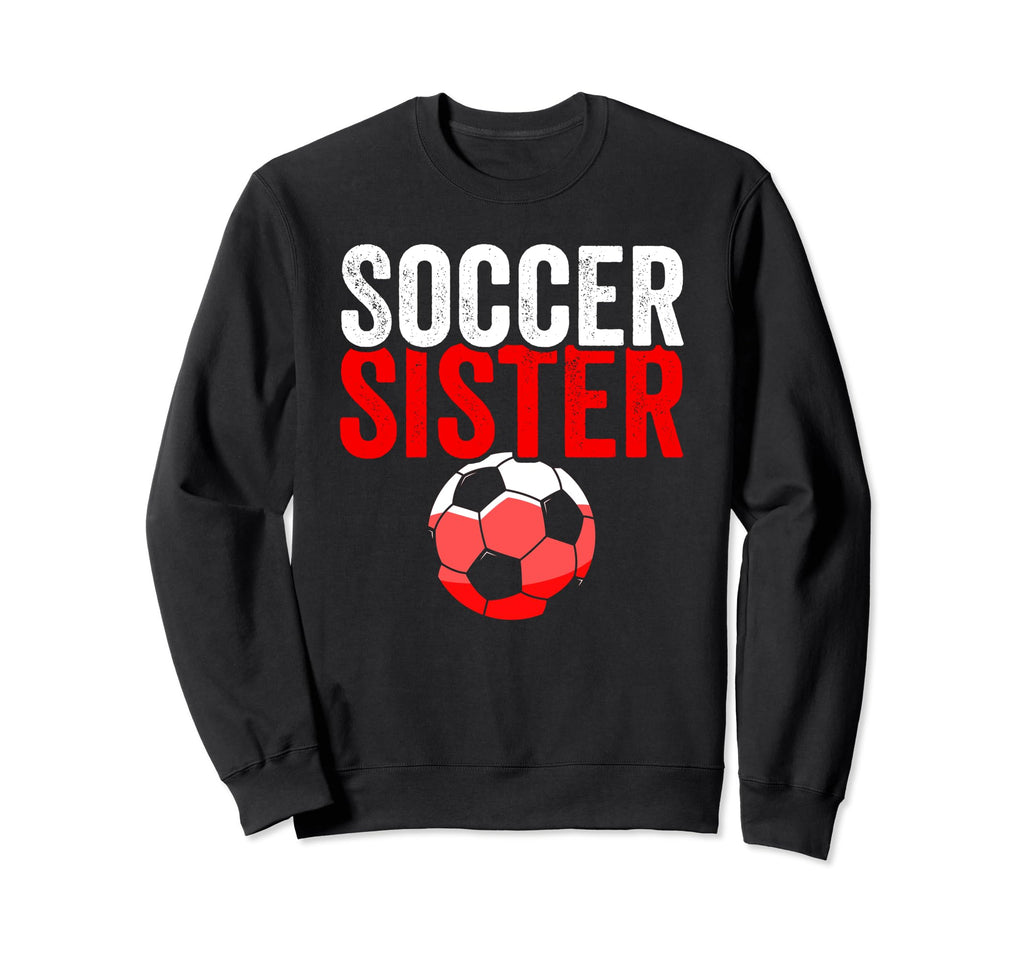 Soccer Sister Gift Soccer Sweatshirt - Aesthetic Graphic for Adults - T-Shirt, Sweatshirt, Hoodie