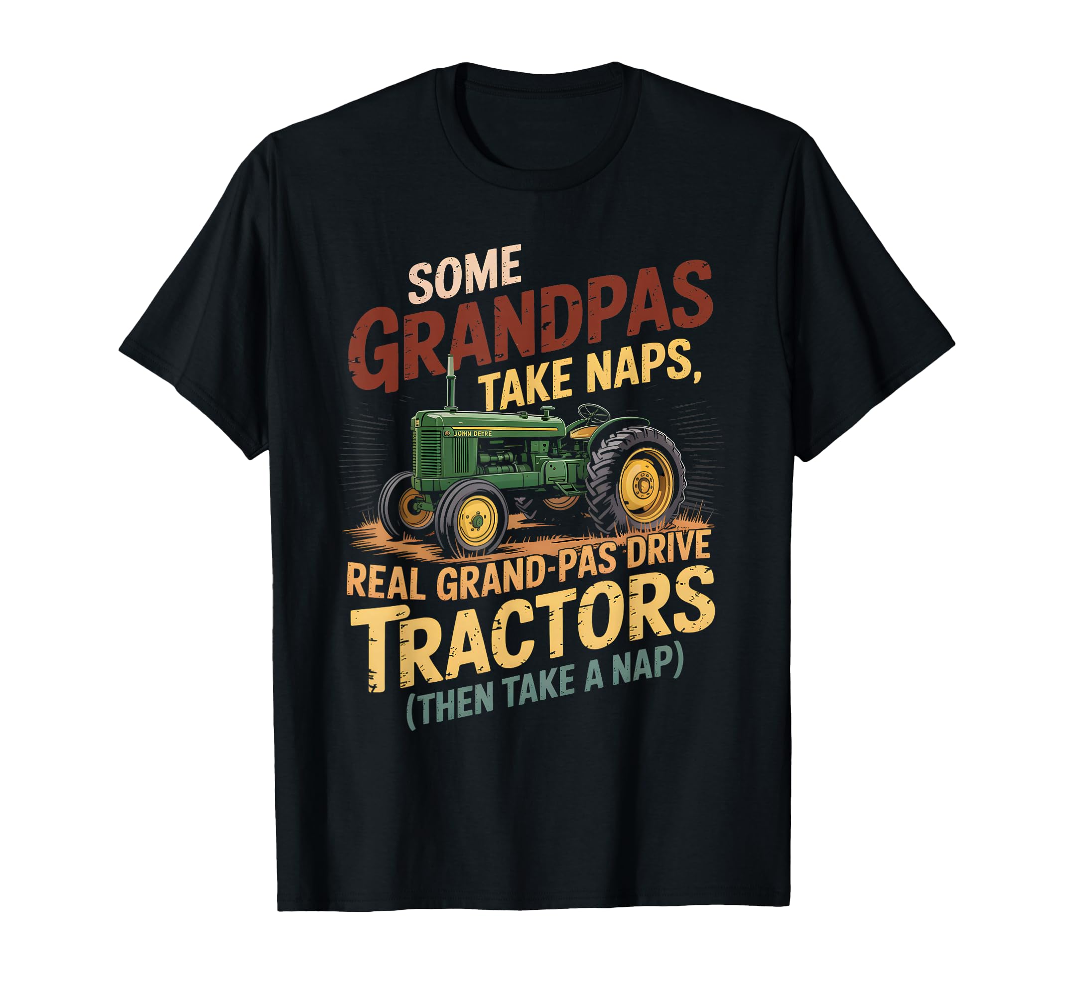Farmer Some Grandpas Take Naps Grandpas T-Shirt - Graphic Print Unisex - T-Shirt, Sweatshirt, Hoodie
