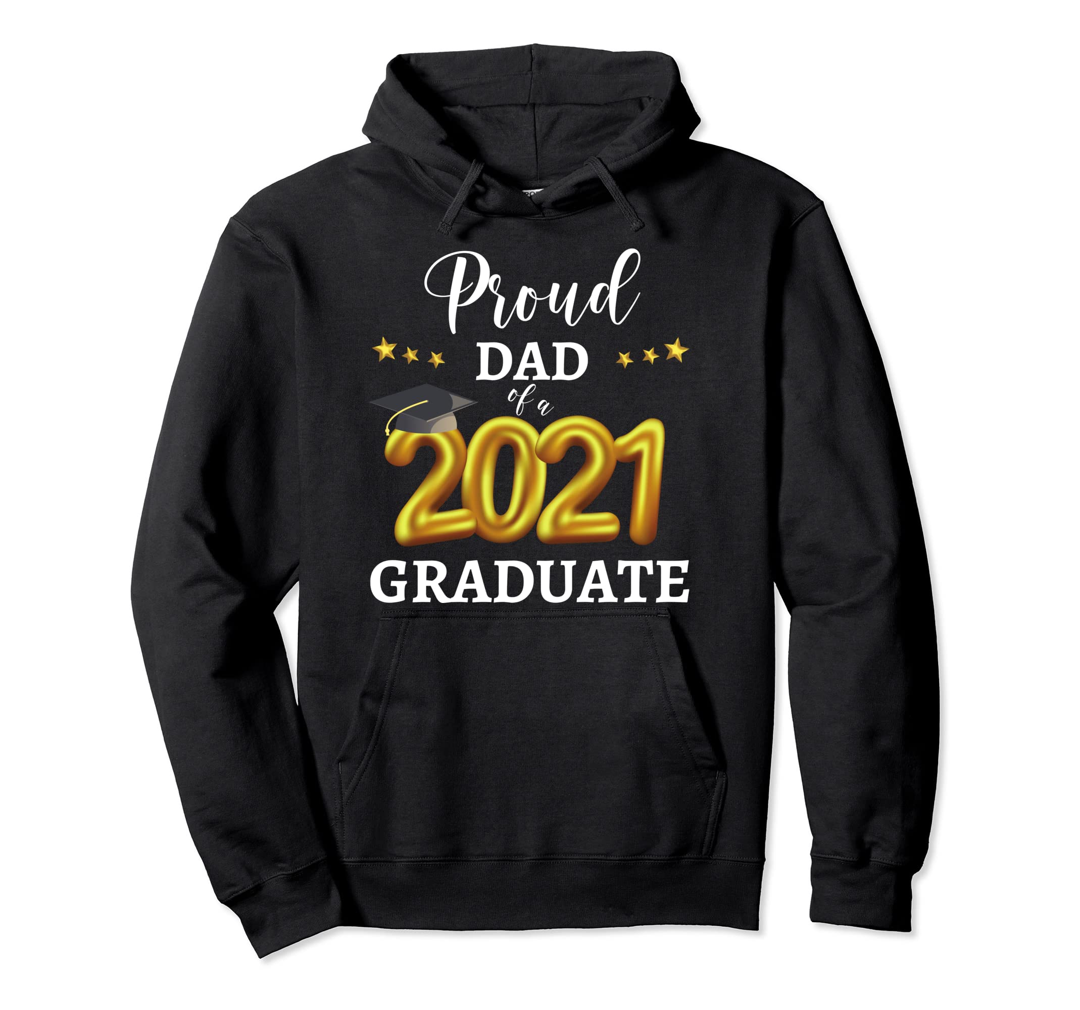 Proud Dad 2021 Graduate Graduating Hoodie - Novelty Apparel for Adults - T-Shirt, Sweatshirt, Hoodie