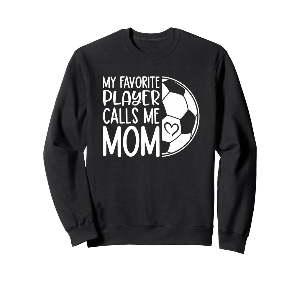 My Favorite Player Calls Me Mom Sweatshirt - Aesthetic Graphic Unisex - T-Shirt, Sweatshirt, Hoodie
