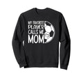 My Favorite Player Calls Me Mom Sweatshirt - Aesthetic Graphic Unisex - T-Shirt, Sweatshirt, Hoodie