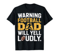 Football Dad Will Yell Loudly Warning T-Shirt - Graphic Print Men Women - T-Shirt, Sweatshirt, Hoodie