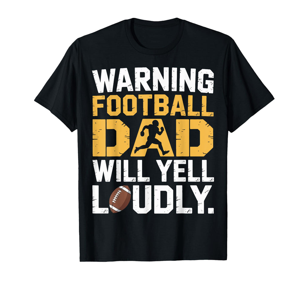 Football Dad Will Yell Loudly Warning T-Shirt - Minimalist Print Unisex - T-Shirt, Sweatshirt, Hoodie