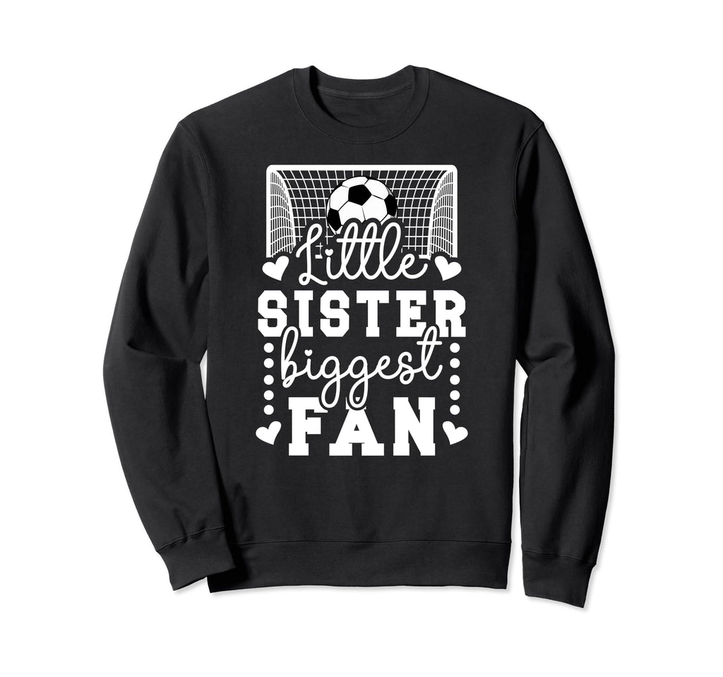 Little Sister Soccer Goalie Sister Sweatshirt - Streetwear Style Men Women - T-Shirt, Sweatshirt, Hoodie