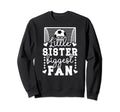 Little Sister Soccer Goalie Sister Sweatshirt - Streetwear Style Men Women - T-Shirt, Sweatshirt, Hoodie
