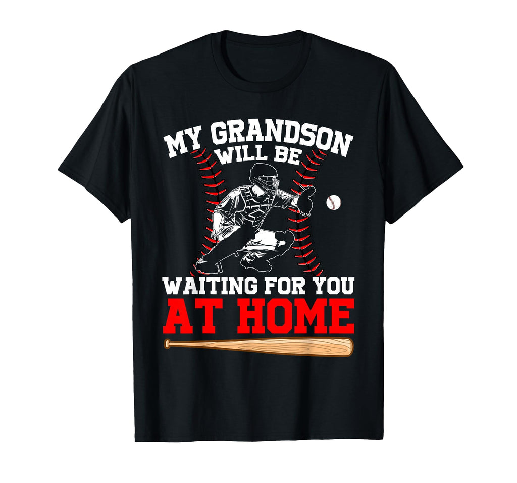 Funny My Grandson Will Be Waiting T-Shirt - Fun Novelty Design for Adults - T-Shirt, Sweatshirt, Hoodie