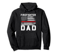 Firefighter Dad Firefighter Hoodie - Fun Novelty Design Men Women - T-Shirt, Sweatshirt, Hoodie