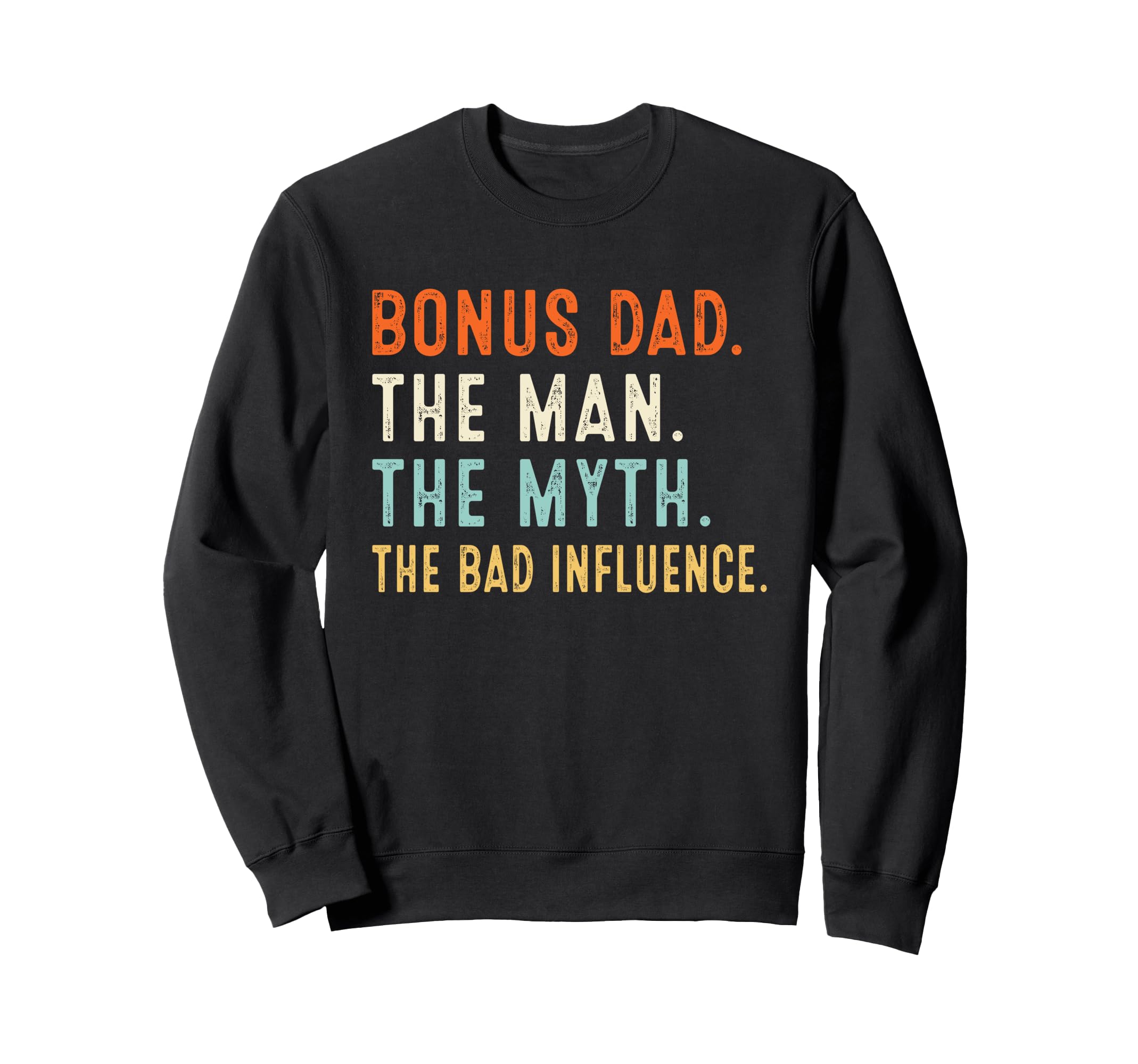 Bonus Dad Myth Bad Influence Sweatshirt - Aesthetic Graphic for Adults - T-Shirt, Sweatshirt, Hoodie
