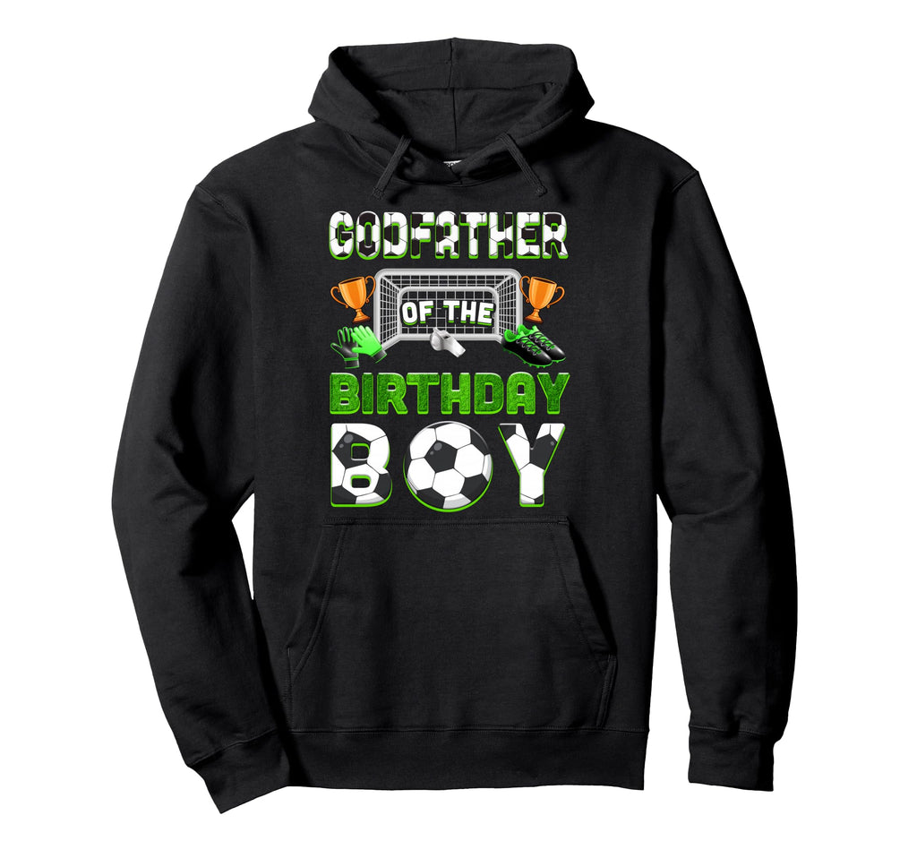 Godfather Birthday Soccer Family Hoodie - Fun Novelty Design Unisex - T-Shirt, Sweatshirt, Hoodie