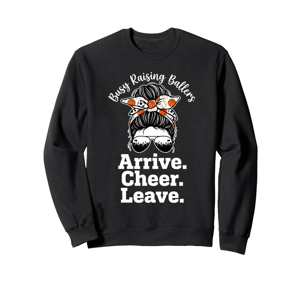 Busy Raising Ballers Arrive Cheer Sweatshirt - Aesthetic Graphic Men Women - T-Shirt, Sweatshirt, Hoodie