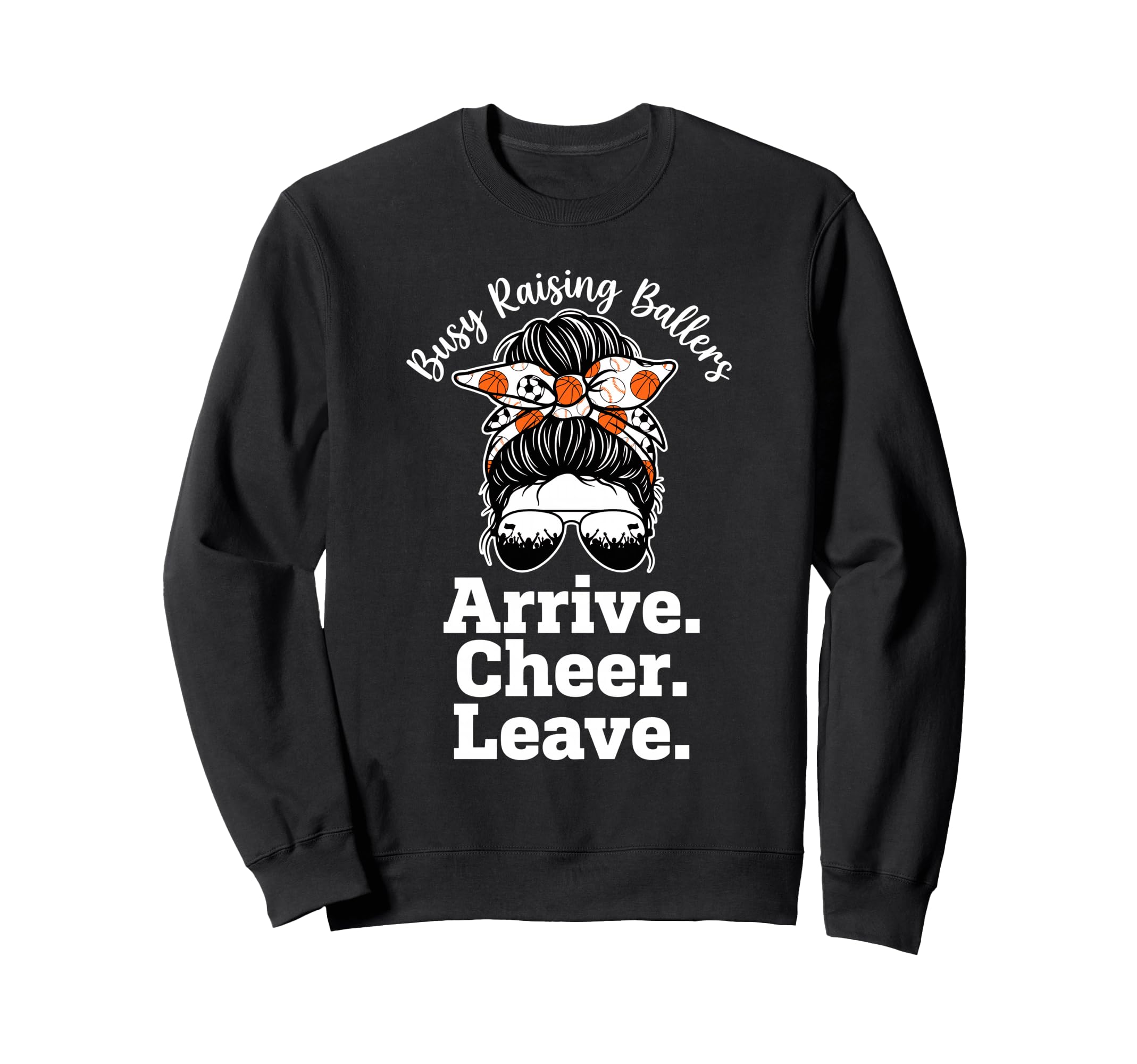 Busy Raising Ballers Arrive Cheer Sweatshirt - Aesthetic Graphic Men Women - T-Shirt, Sweatshirt, Hoodie