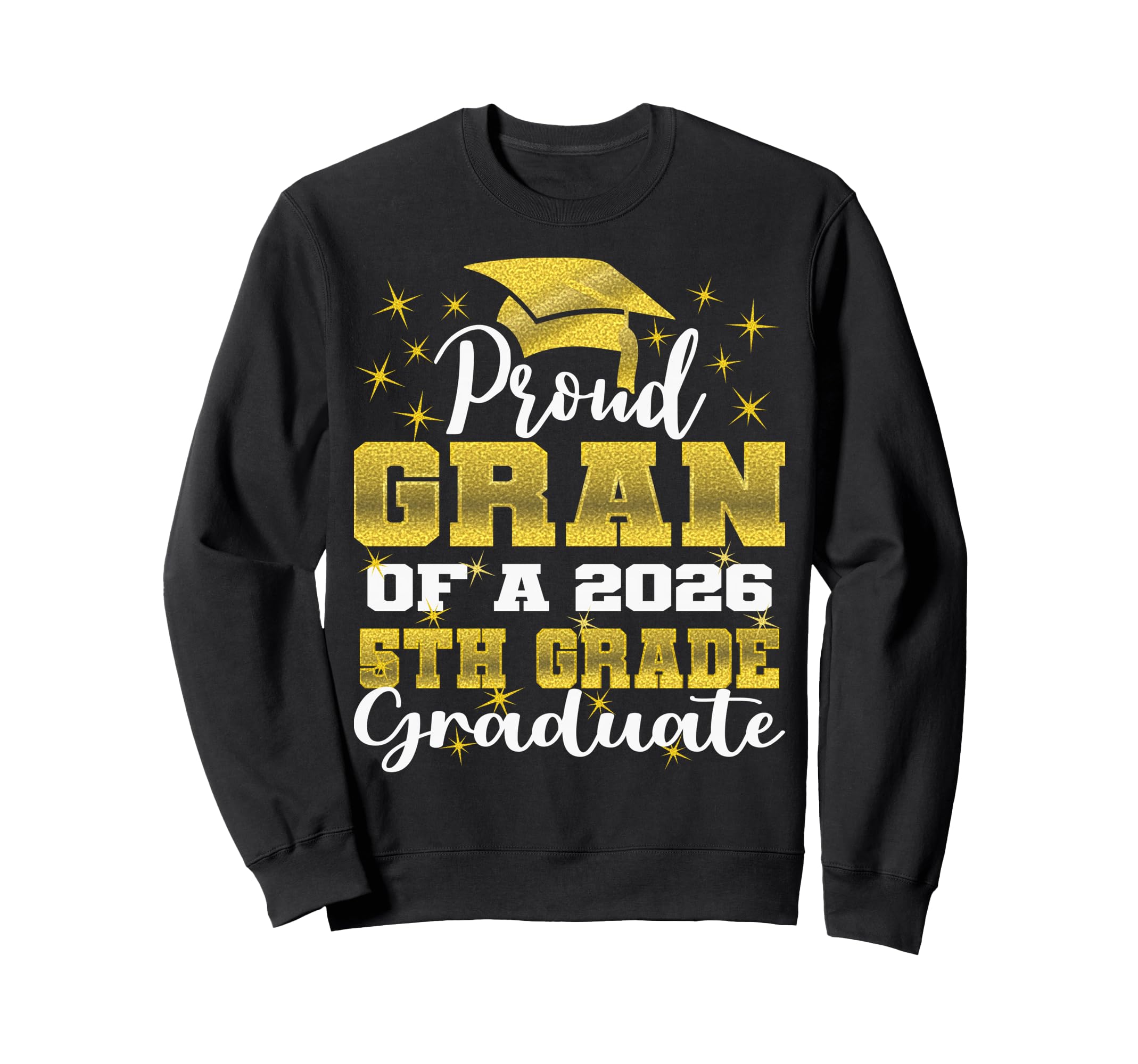 Proud Gran 5Th Grade Graduate Sweatshirt - Casual Everyday Wear Unisex - T-Shirt, Sweatshirt, Hoodie