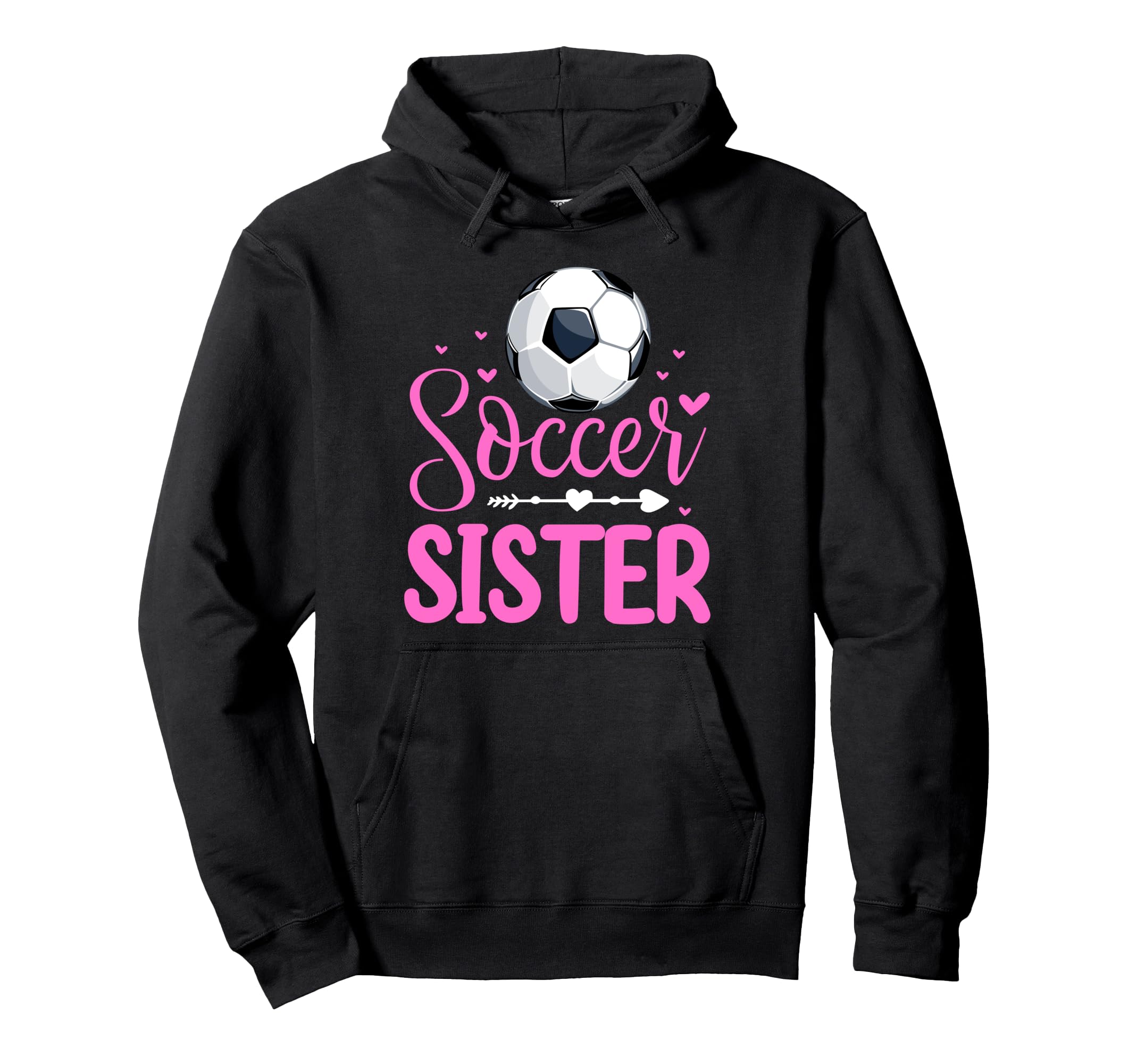 Soccer Sister Soccer Player Fan Hoodie - Casual Everyday Wear Unisex - T-Shirt, Sweatshirt, Hoodie