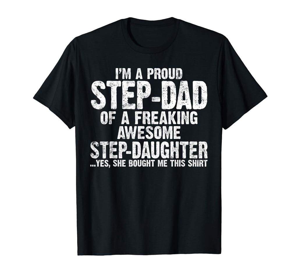 Im Proud Step Dad Freaking Awesome T-Shirt - Graphic Print Unisex - T-Shirt, Sweatshirt, Hoodie