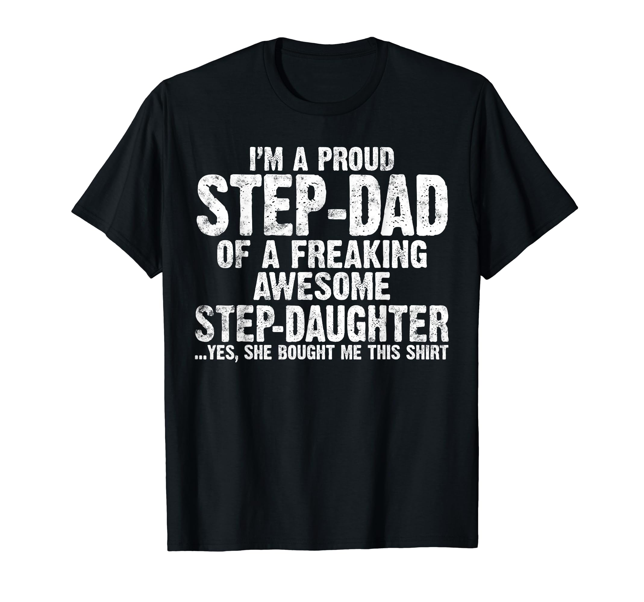 Im Proud Step Dad Freaking Awesome T-Shirt - Graphic Print Unisex - T-Shirt, Sweatshirt, Hoodie