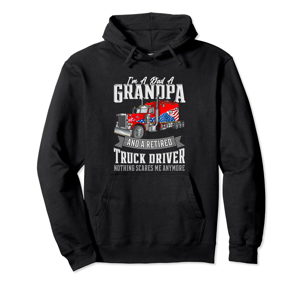 Im Dad Grandpa And Retired Truck Hoodie - Streetwear Style for Adults - T-Shirt, Sweatshirt, Hoodie