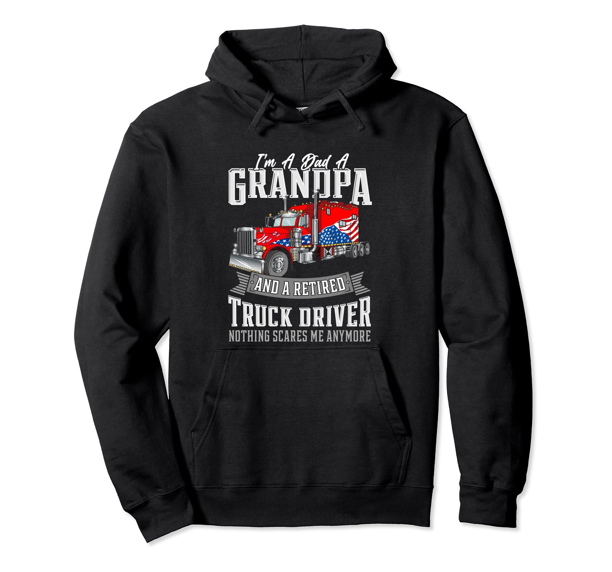 Im Dad Grandpa And Retired Truck Hoodie - Streetwear Style for Adults - T-Shirt, Sweatshirt, Hoodie