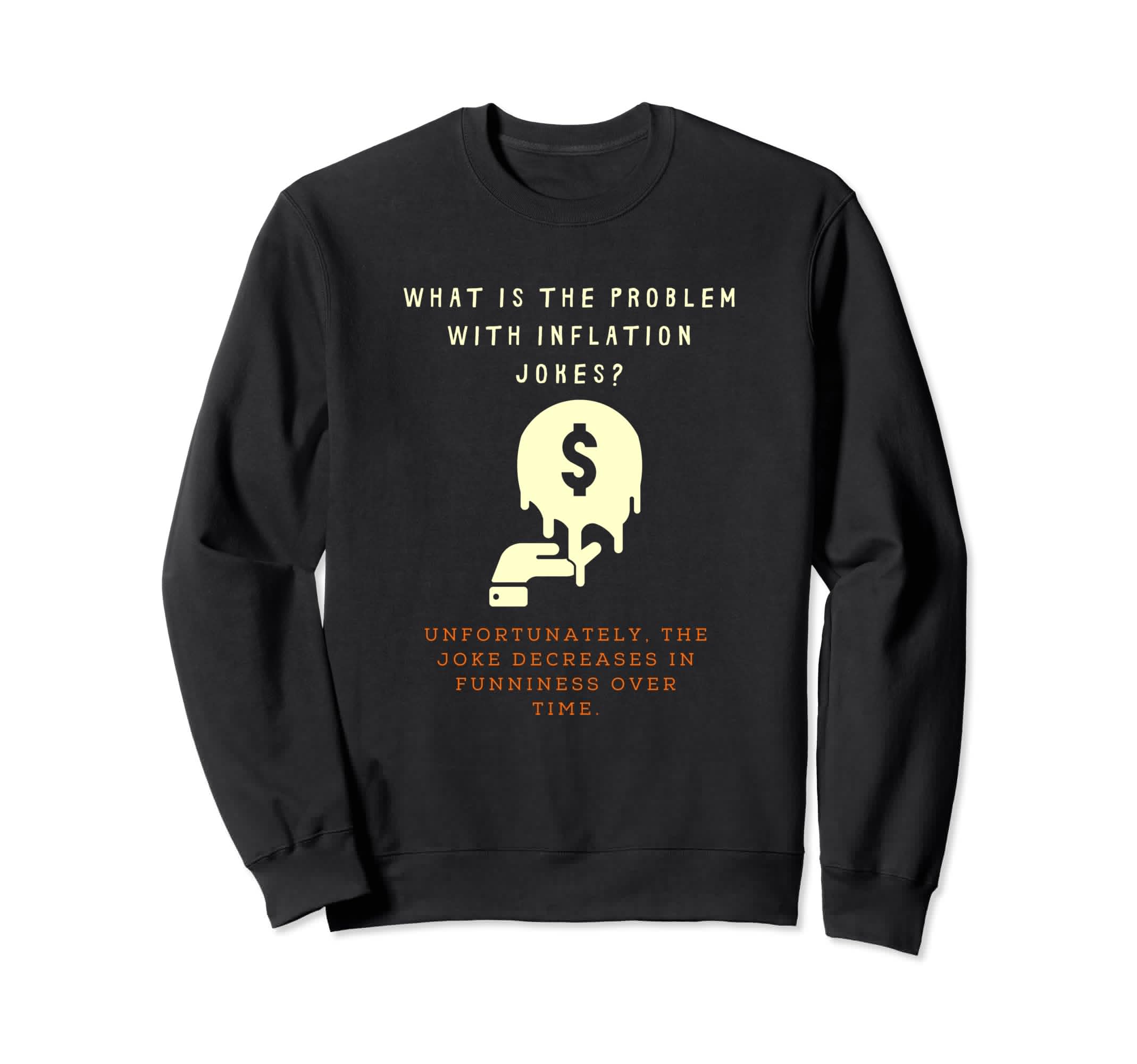 Inflation Dad Joke Funny Sweatshirt - Casual Everyday Wear for Adults - T-Shirt, Sweatshirt, Hoodie