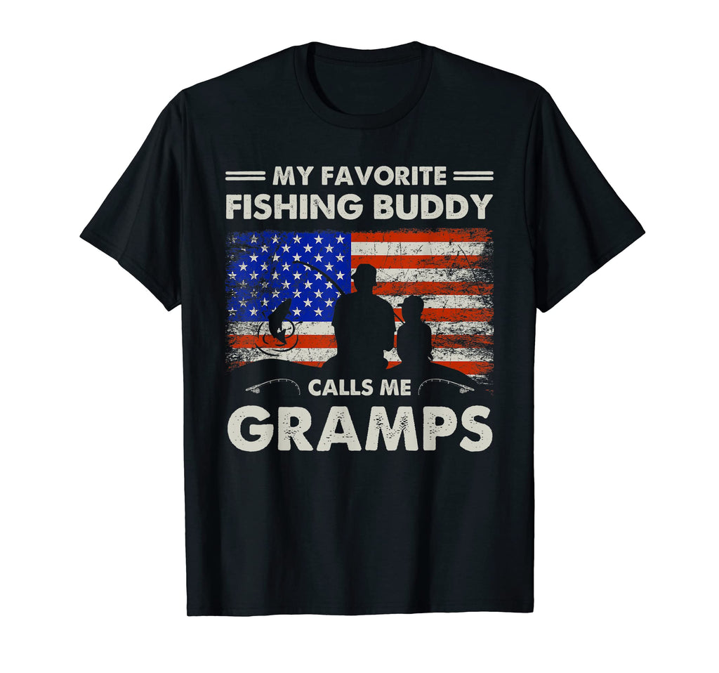 My Favorite Fishing Buddy Calls Me T-Shirt - Streetwear Style Unisex - T-Shirt, Sweatshirt, Hoodie