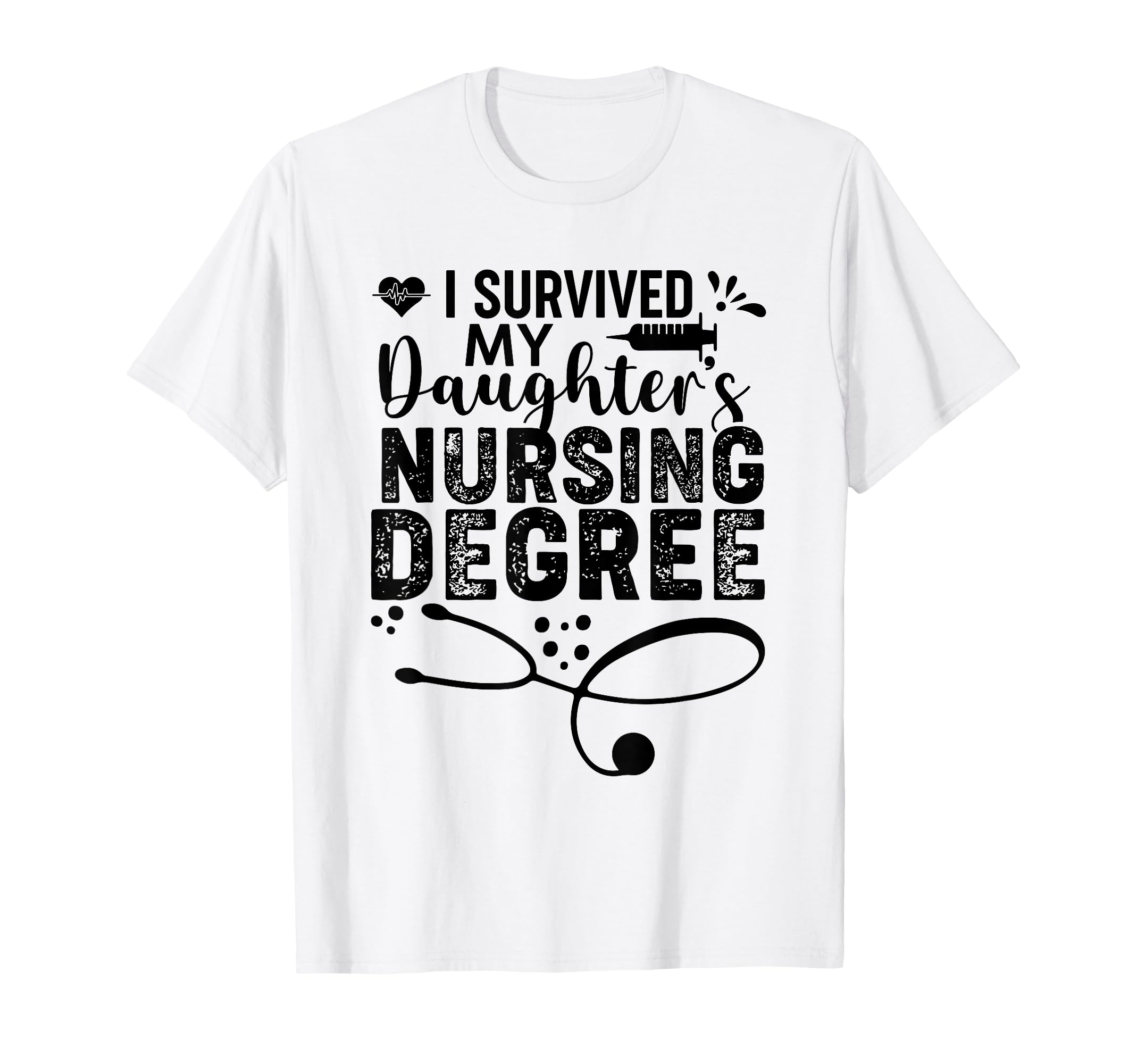 I Survived My Daughters Nursing T-Shirt - Custom Art Print Men Women - T-Shirt, Sweatshirt, Hoodie