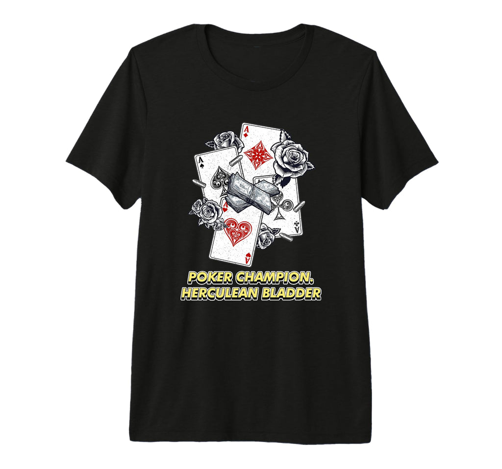Poker Champion Herculean Bladder Card T-Shirt - Streetwear Style Men Women - T-Shirt, Sweatshirt, Hoodie