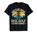 Dad Is My Name Disc Golf Is My Game T-Shirt - Unique Graphic for Adults - T-Shirt, Sweatshirt, Hoodie