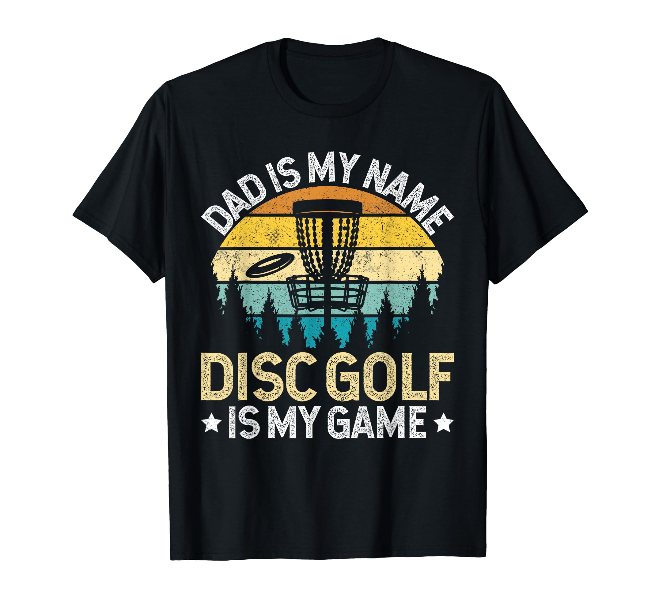 Dad Is My Name Disc Golf Is My Game T-Shirt - Unique Graphic for Adults - T-Shirt, Sweatshirt, Hoodie