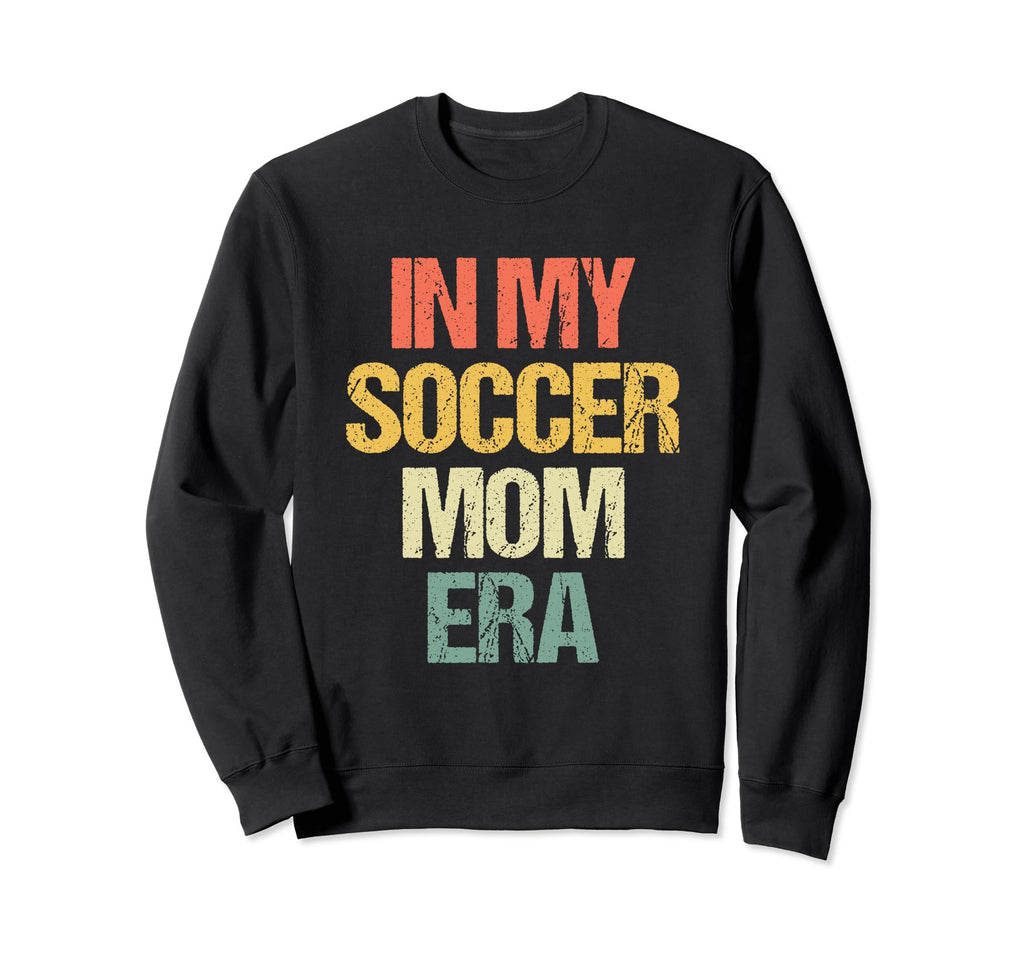 My Soccer Mom Era Funny Soccer Sweatshirt - Trendy Graphic for Adults - T-Shirt, Sweatshirt, Hoodie