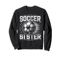 Soccer Sister Football Lover Sweatshirt - Aesthetic Graphic for Adults - T-Shirt, Sweatshirt, Hoodie