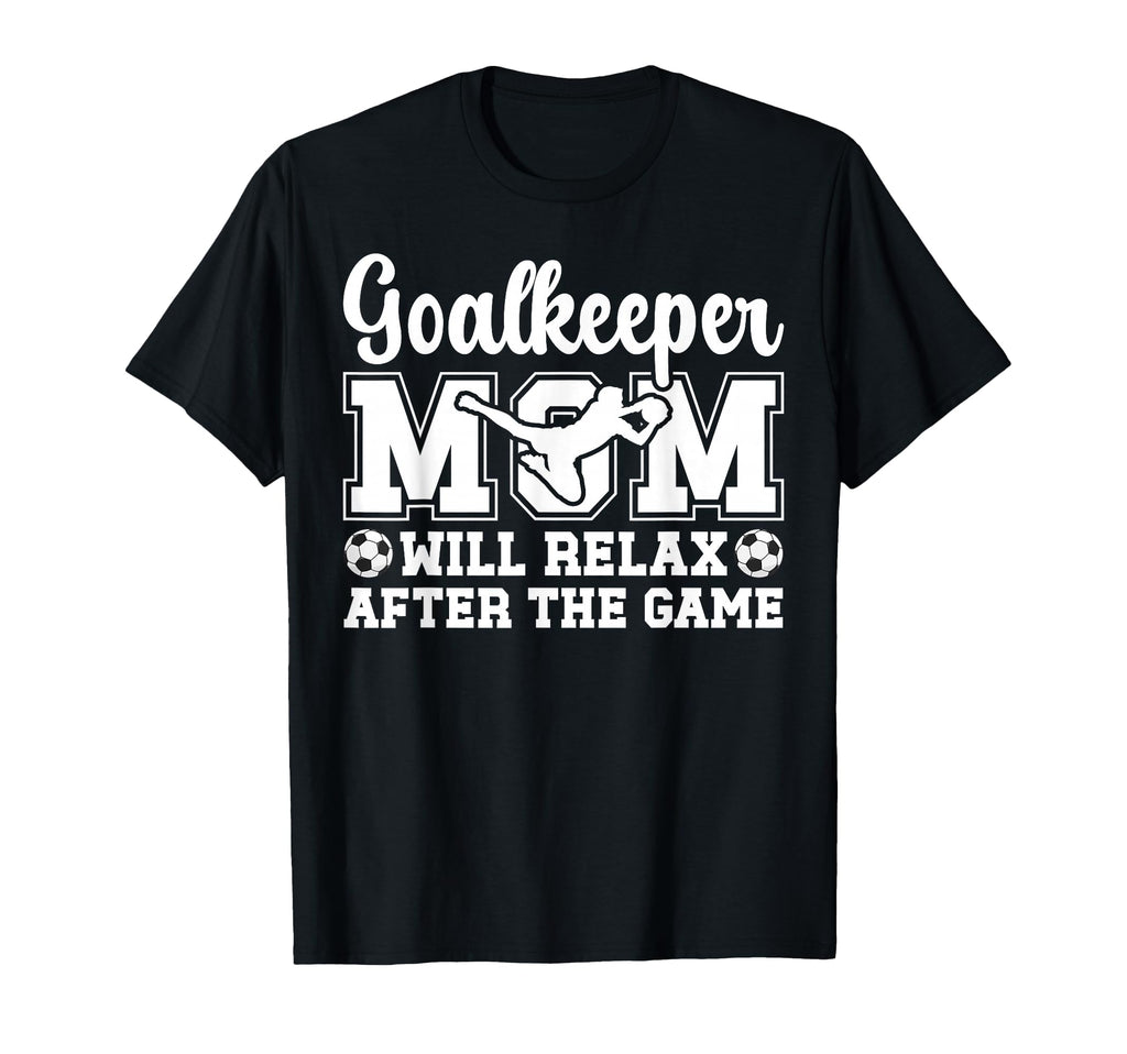 Funny Soccer Goalkeeper Mom Soccer T-Shirt - Custom Art Print for Adults - T-Shirt, Sweatshirt, Hoodie