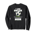 I Love Soccer Almost As Much Sweatshirt - Casual Everyday Wear for Adults - T-Shirt, Sweatshirt, Hoodie