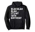 Blah Blah Blah Its My 10Th Birthday Hoodie - Custom Art Print Men Women - T-Shirt, Sweatshirt, Hoodie