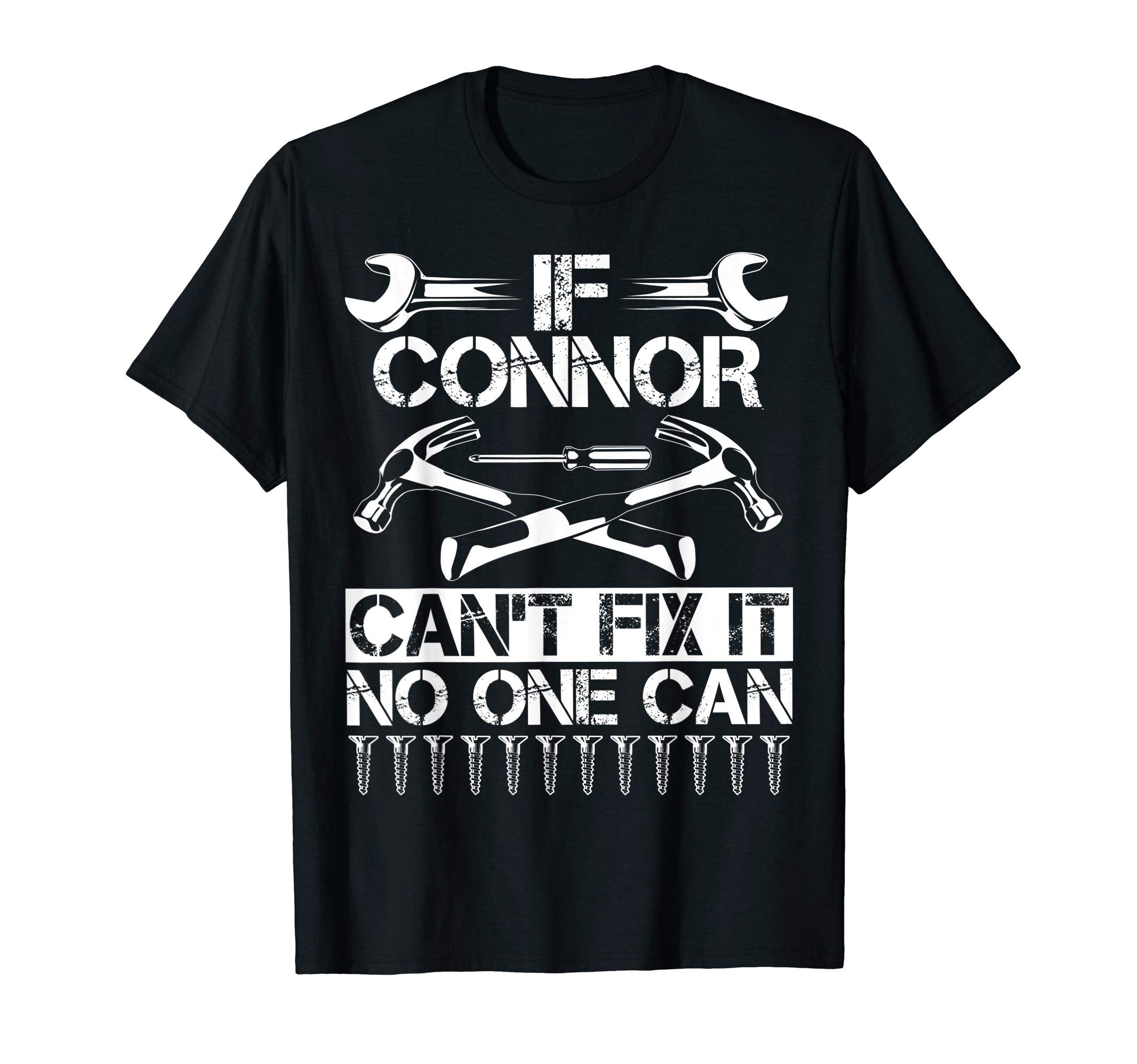 Connor Fix It Funny Birthday Personalized T-Shirt - Unique Graphic Unisex - T-Shirt, Sweatshirt, Hoodie