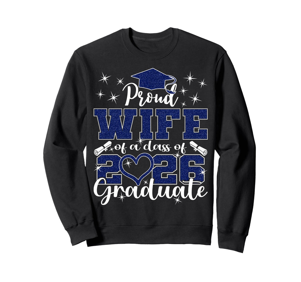 Super Proud Wife 2026 Graduate Sweatshirt - Streetwear Style Men Women - T-Shirt, Sweatshirt, Hoodie