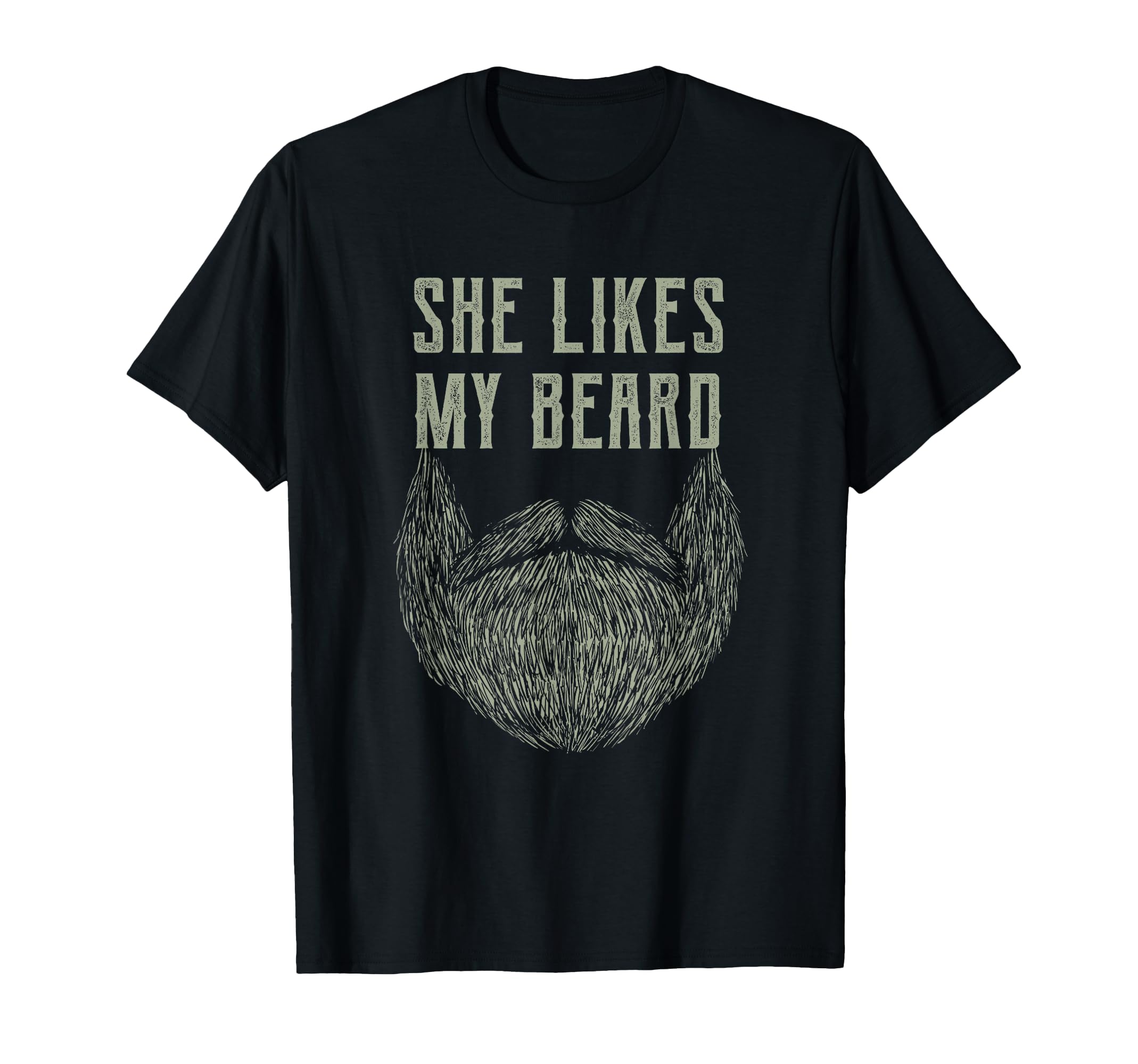 She Likes My Beard Funny Manly Masculine T-Shirt - Custom Art Print Unisex - T-Shirt, Sweatshirt, Hoodie