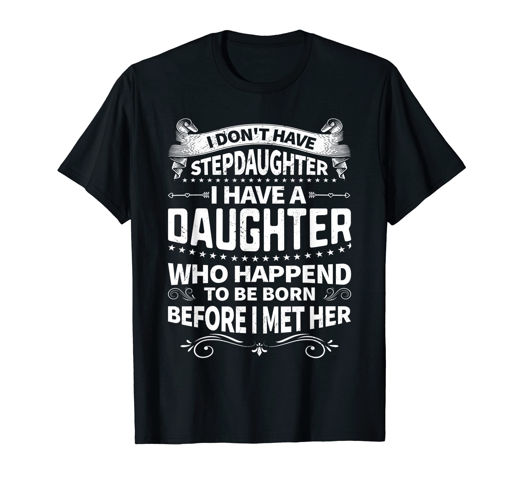I Dont Have Stepdaughter Funny Step T-Shirt - Custom Art Print Men Women - T-Shirt, Sweatshirt, Hoodie