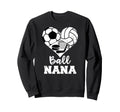 Ball Nana Heart Funny Soccer Sweatshirt - Trendy Graphic Men Women - T-Shirt, Sweatshirt, Hoodie