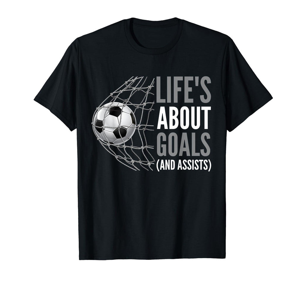 Lifes About Goals And Assists Soccer T-Shirt - Trendy Graphic for Adults - T-Shirt, Sweatshirt, Hoodie