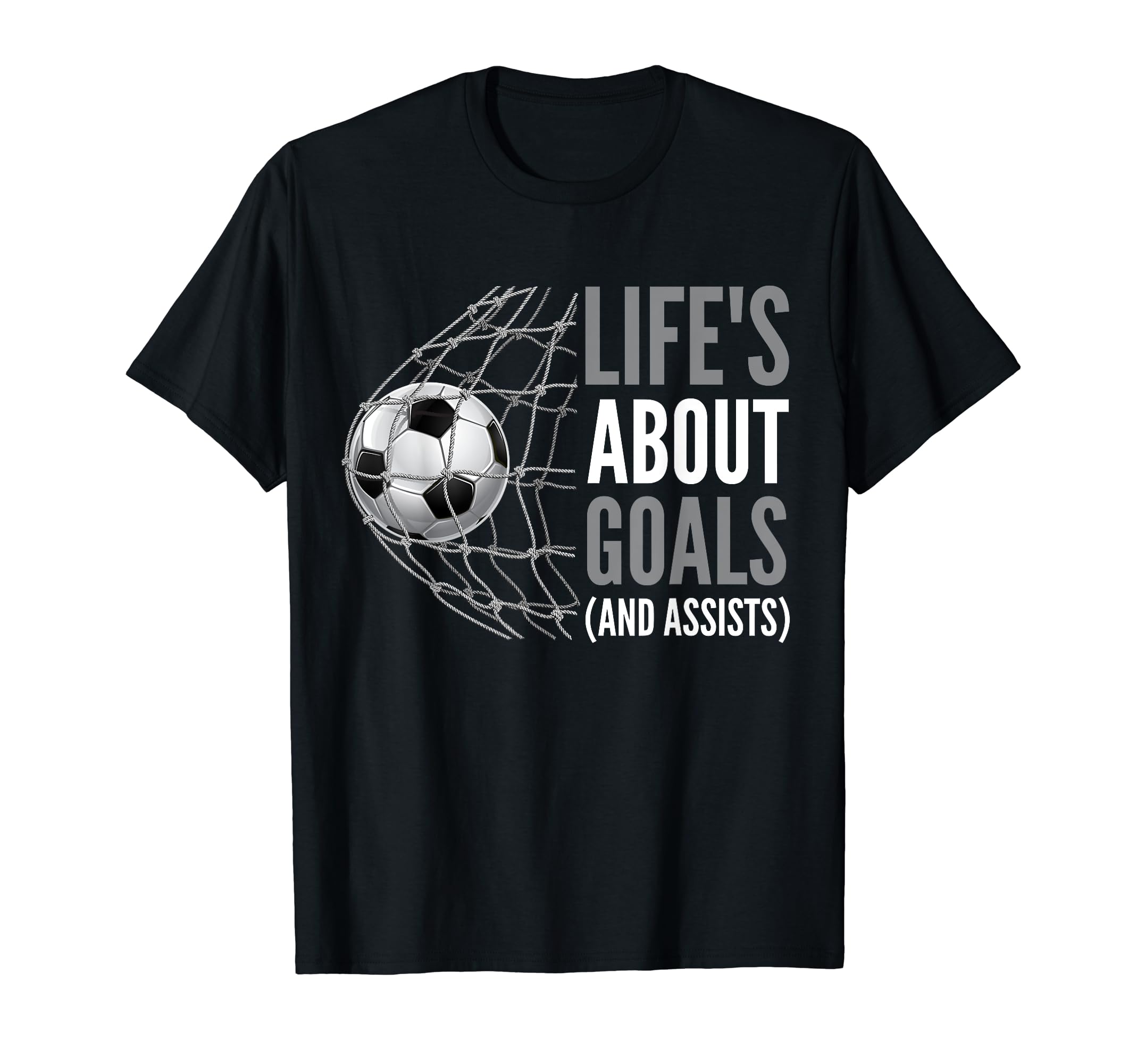 Lifes About Goals And Assists Soccer T-Shirt - Trendy Graphic for Adults - T-Shirt, Sweatshirt, Hoodie