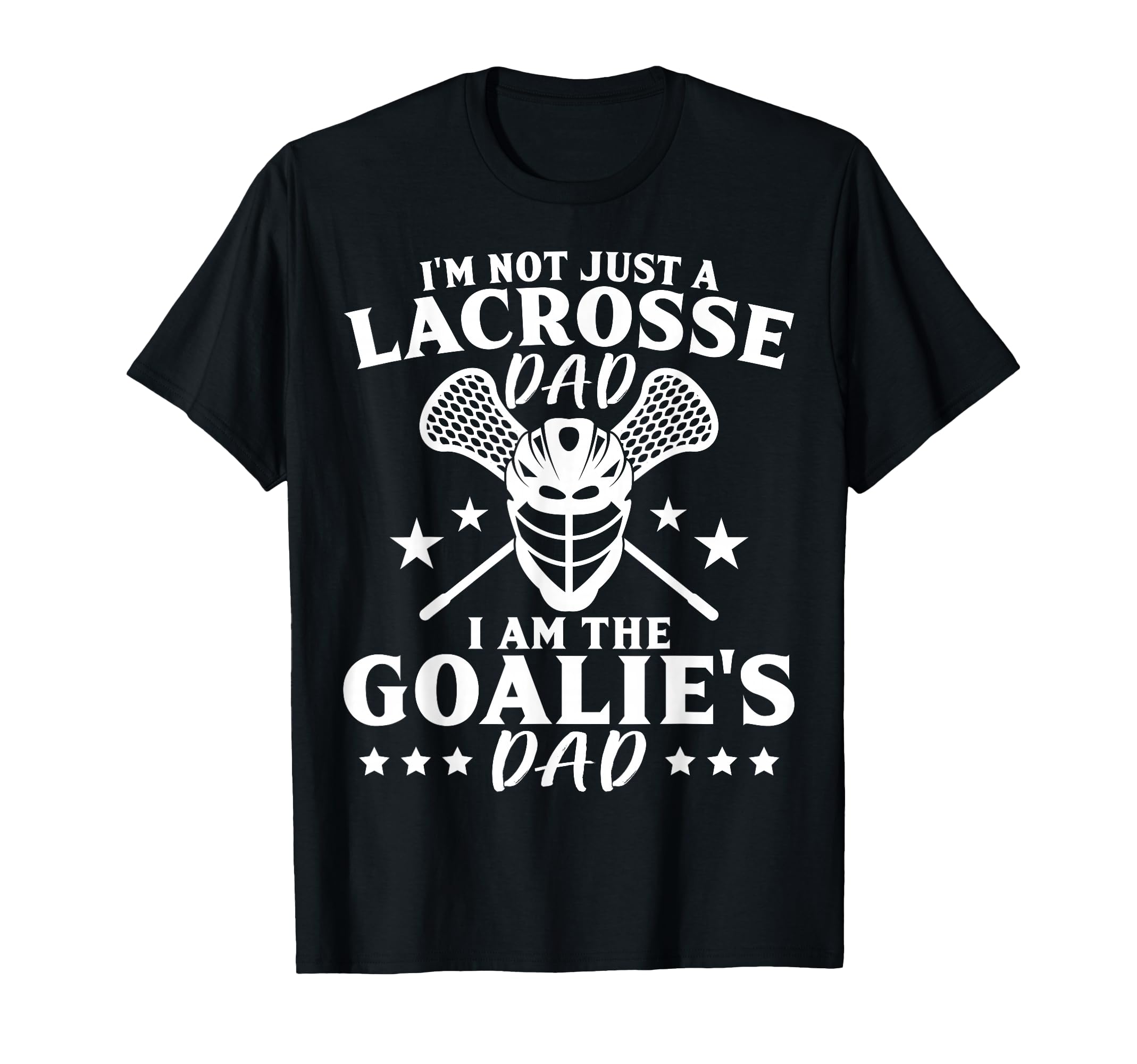 Im Not Just Lacrosse Dad I Am T-Shirt - Aesthetic Graphic for Adults - T-Shirt, Sweatshirt, Hoodie
