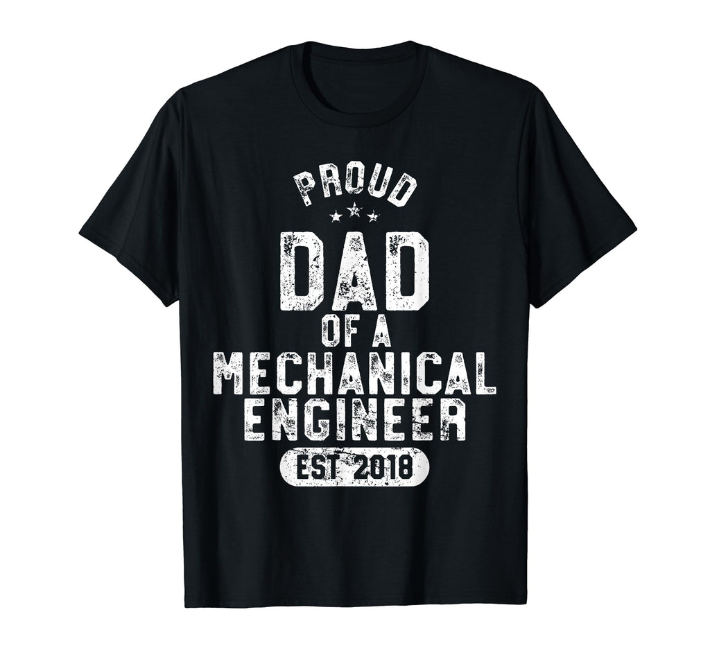 Mens Proud Dad Mechanical Engineer 2018 T-Shirt - Unique Graphic Unisex - T-Shirt, Sweatshirt, Hoodie