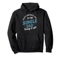 Single Dad Happy Mothers Day Gift Dad Hoodie - Casual Everyday Wear Unisex - T-Shirt, Sweatshirt, Hoodie