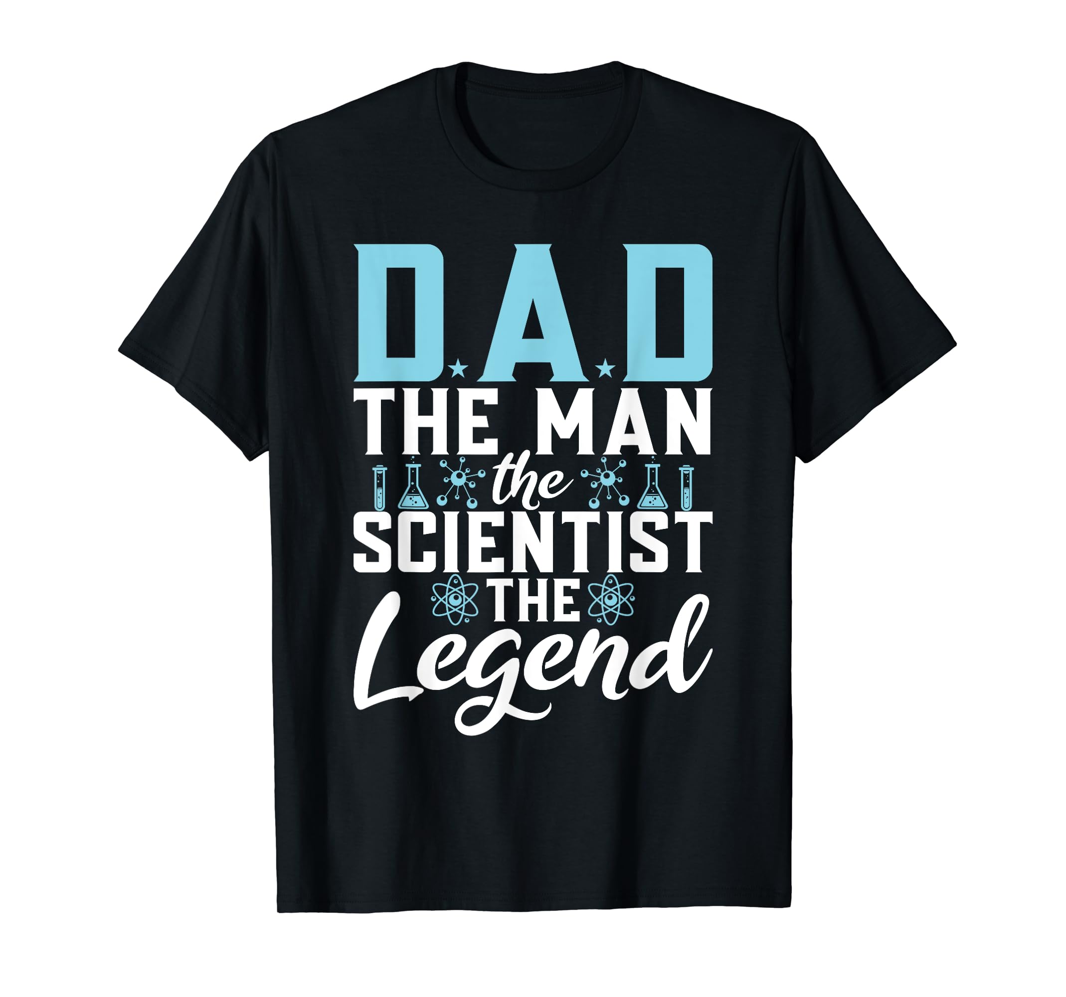 Dad Scientist Legend Scientist Dad T-Shirt - Novelty Apparel for Adults - T-Shirt, Sweatshirt, Hoodie