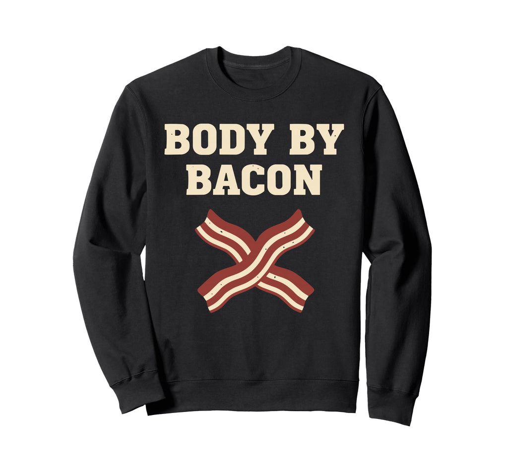 Body Bacon Lover Dad Bod Sweatshirt - Casual Everyday Wear Men Women - T-Shirt, Sweatshirt, Hoodie